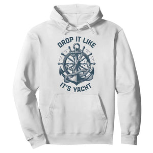 Funny Sailing Cruising Hoodie Drop It Like Its Yacht TS14 White Print Your Wear