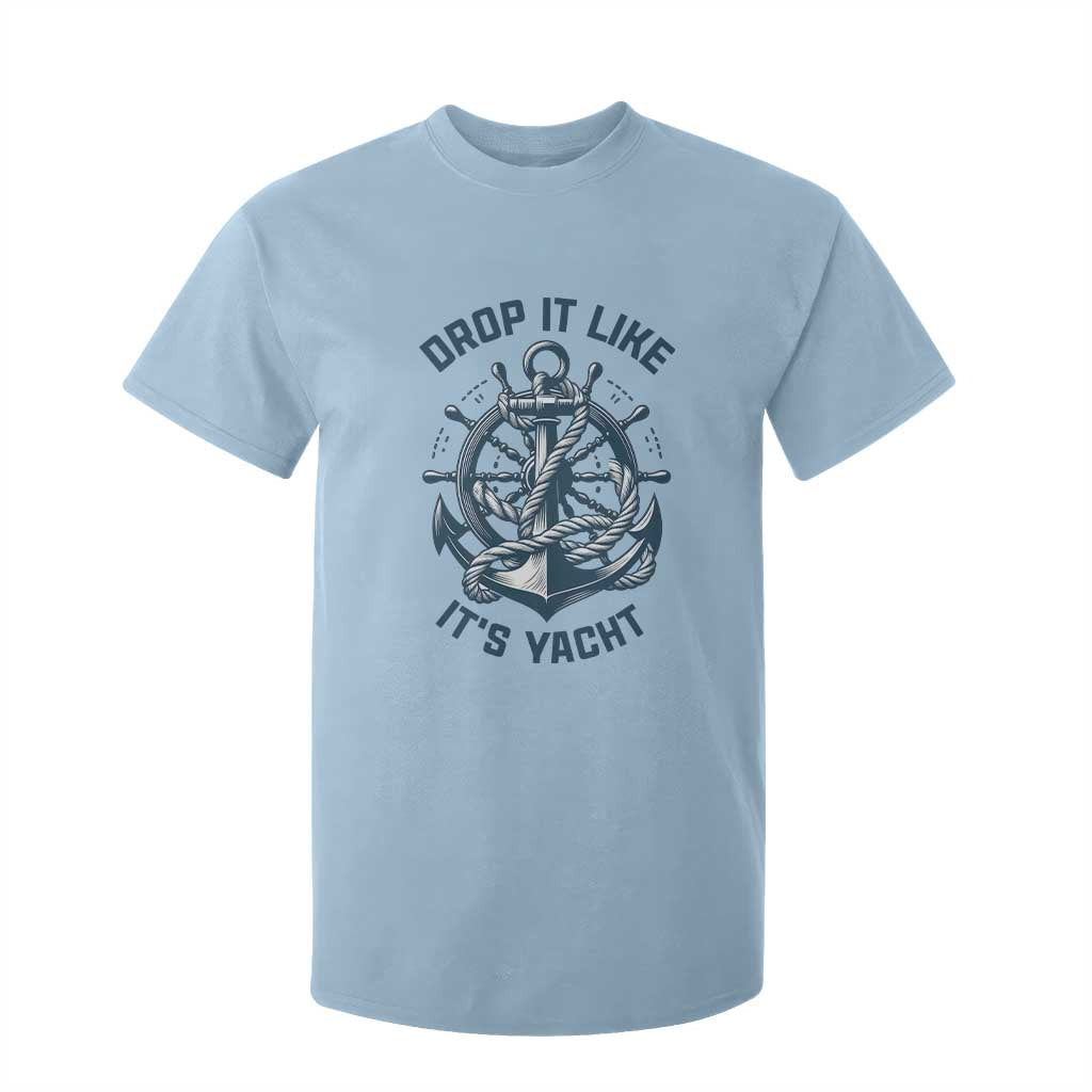 Funny Sailing Cruising T Shirt For Kid Drop It Like Its Yacht TS14 Light Blue Print Your Wear