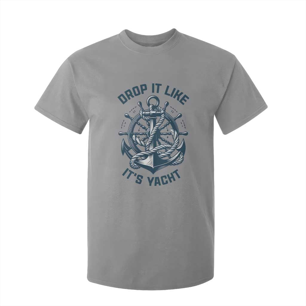Funny Sailing Cruising T Shirt For Kid Drop It Like Its Yacht TS14 Sport Gray Print Your Wear