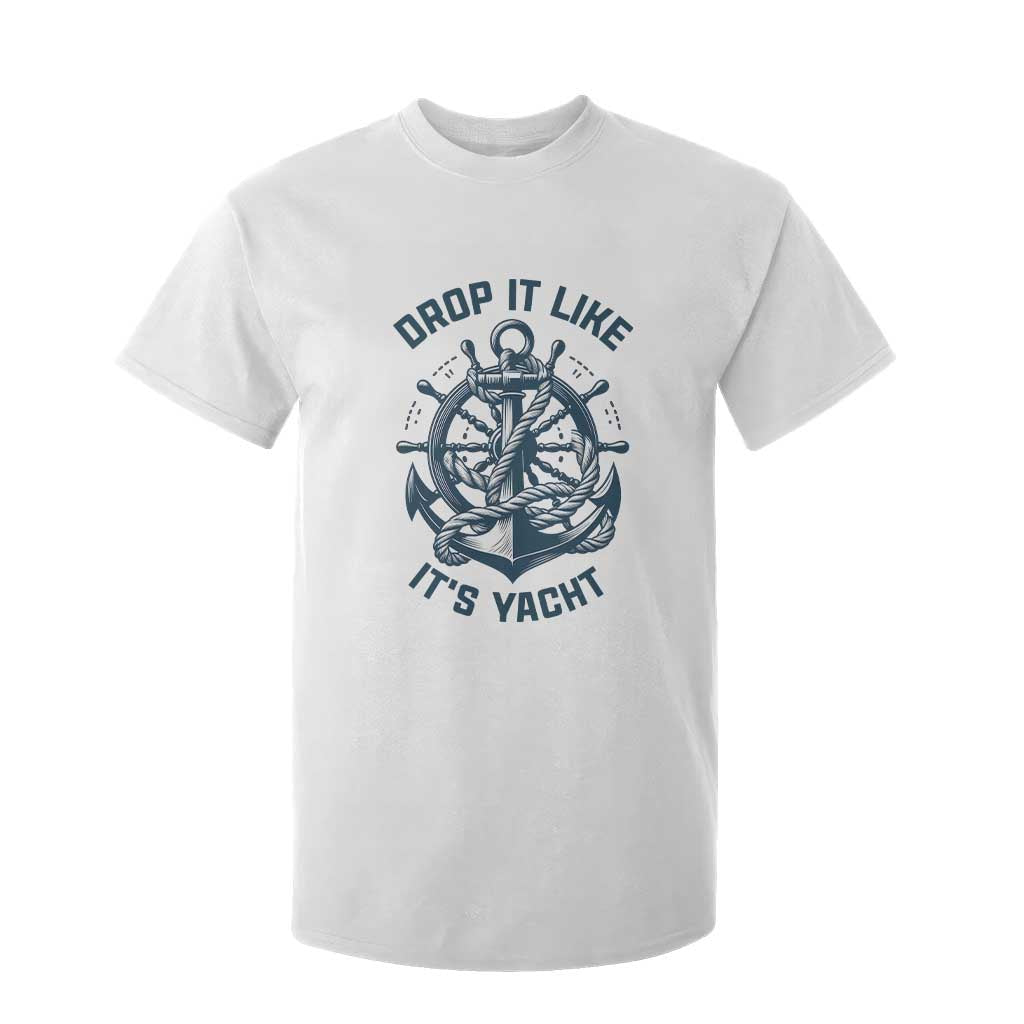 Funny Sailing Cruising T Shirt For Kid Drop It Like Its Yacht TS14 White Print Your Wear