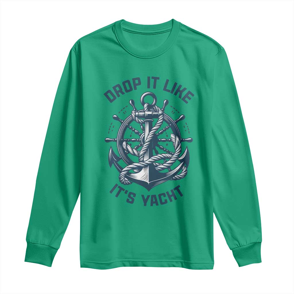 Funny Sailing Cruising Long Sleeve Shirt Drop It Like Its Yacht TS14 Irish Green Print Your Wear