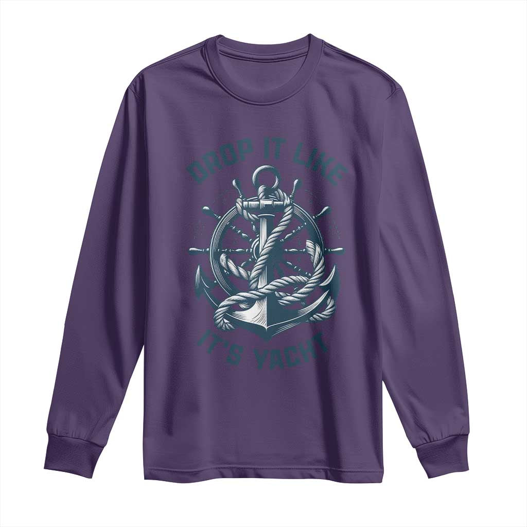 Funny Sailing Cruising Long Sleeve Shirt Drop It Like Its Yacht TS14 Purple Print Your Wear
