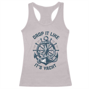 Funny Sailing Cruising Racerback Tank Top Drop It Like Its Yacht TS14 Ice Gray Print Your Wear