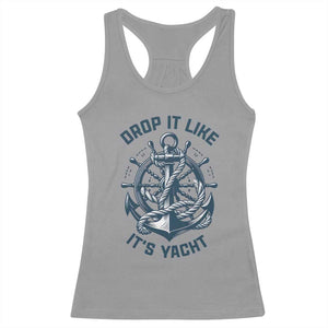 Funny Sailing Cruising Racerback Tank Top Drop It Like Its Yacht TS14 Sport Gray Print Your Wear
