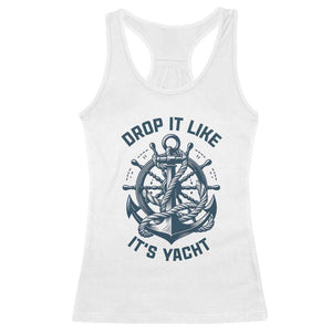 Funny Sailing Cruising Racerback Tank Top Drop It Like Its Yacht TS14 White Print Your Wear