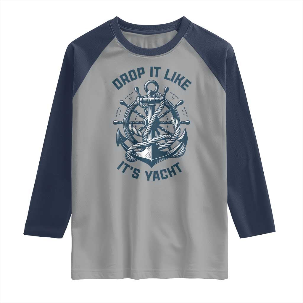 Funny Sailing Cruising Raglan Shirt Drop It Like Its Yacht TS14 Sport Gray Navy Print Your Wear