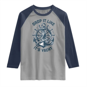 Funny Sailing Cruising Raglan Shirt Drop It Like Its Yacht TS14 Sport Gray Navy Print Your Wear