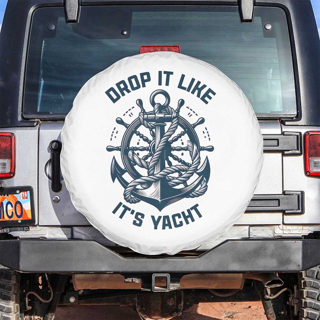 Funny Sailing Cruising Spare Tire Cover Drop It Like Its Yacht TS14 No hole White Print Your Wear