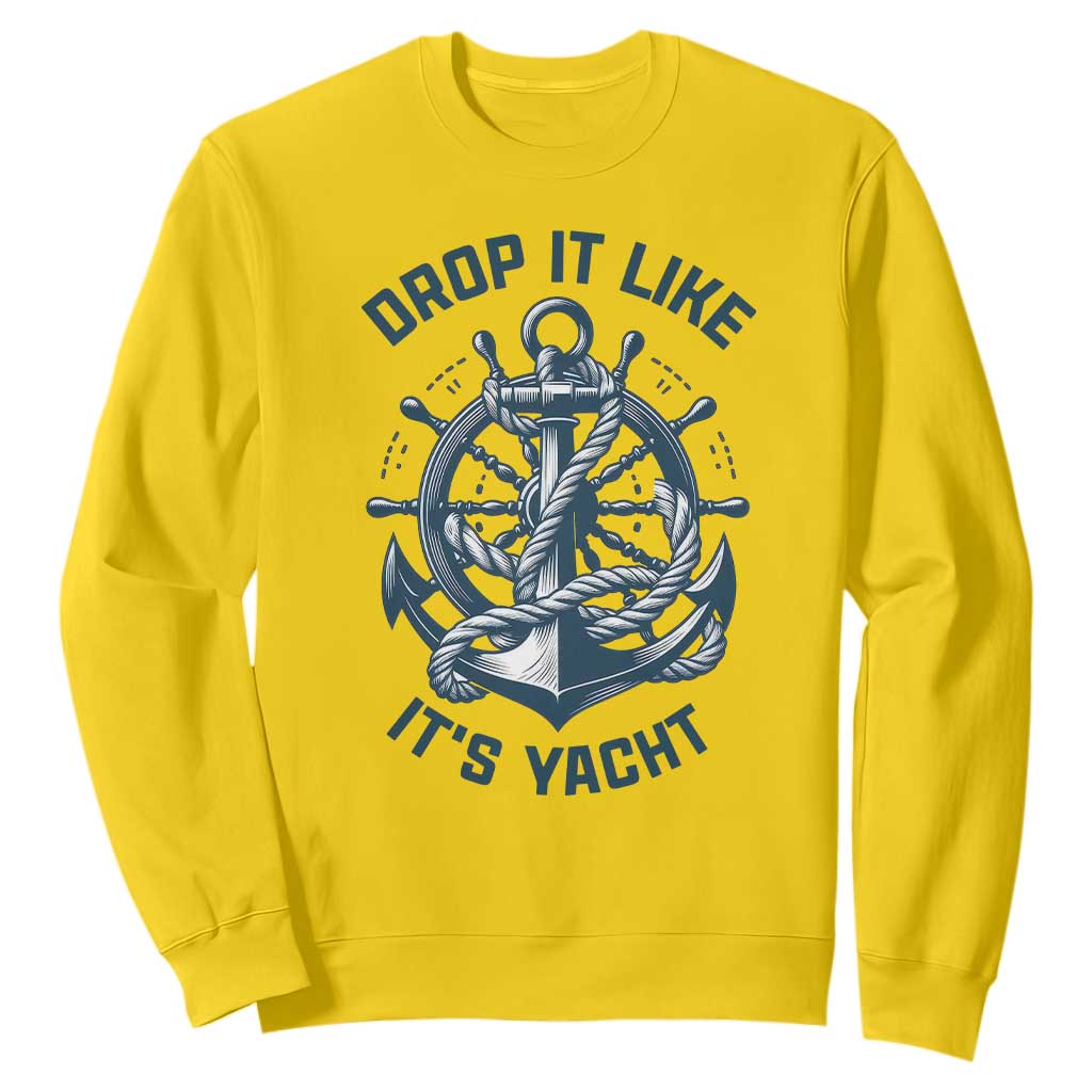 Funny Sailing Cruising Sweatshirt Drop It Like Its Yacht TS14 Daisy Print Your Wear