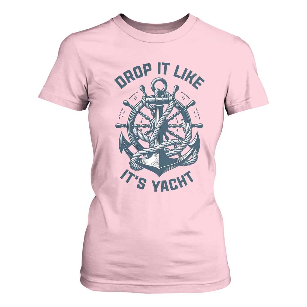 Funny Sailing Cruising T Shirt For Women Drop It Like Its Yacht TS14 Light Pink Print Your Wear