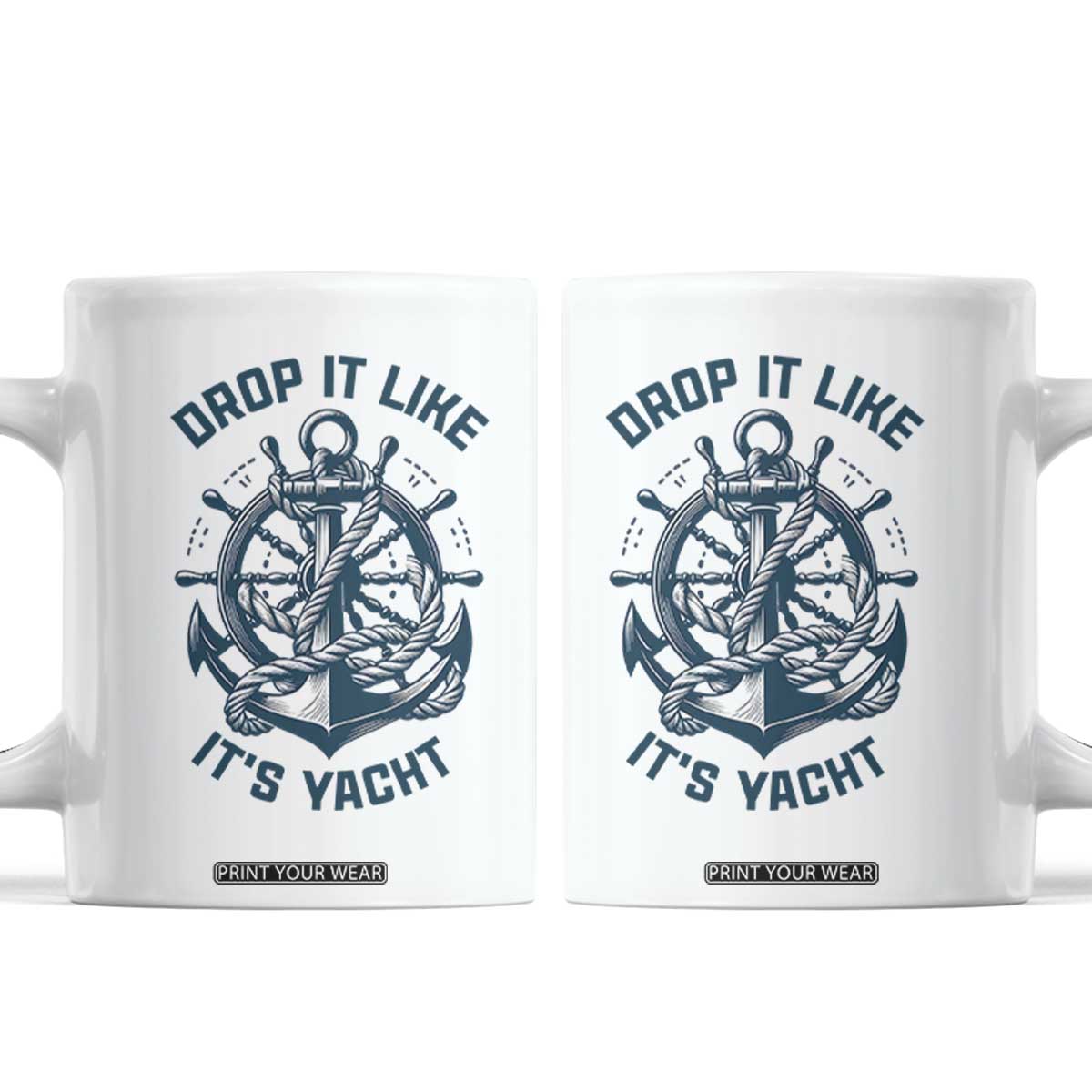 Funny Sailing Cruising Coffee Mug Drop It Like Its Yacht TS14 White Print Your Wear