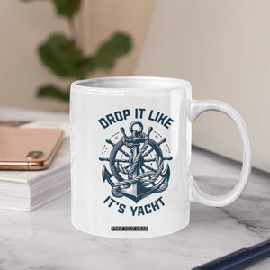 Funny Sailing Cruising Coffee Mug Drop It Like Its Yacht TS14 Print Your Wear