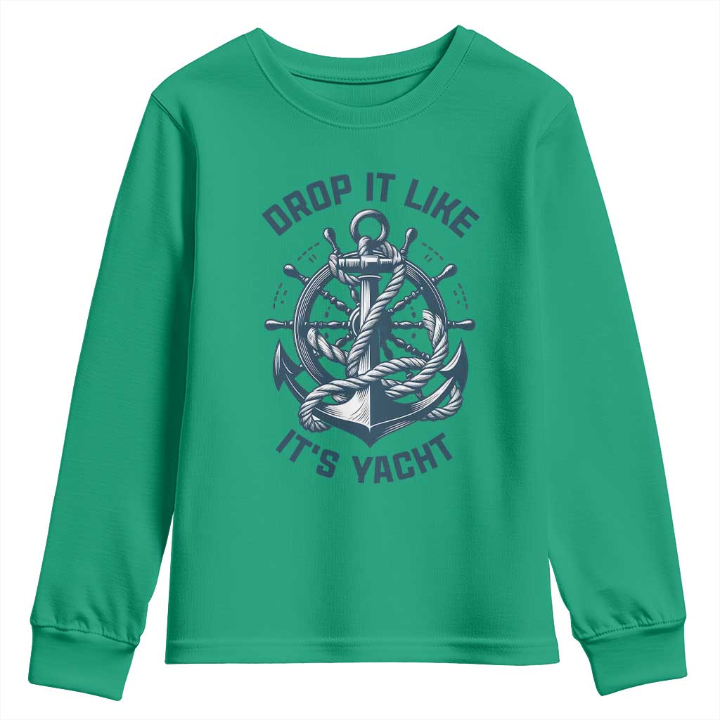 Funny Sailing Cruising Youth Sweatshirt Drop It Like Its Yacht TS14 Irish Green Print Your Wear