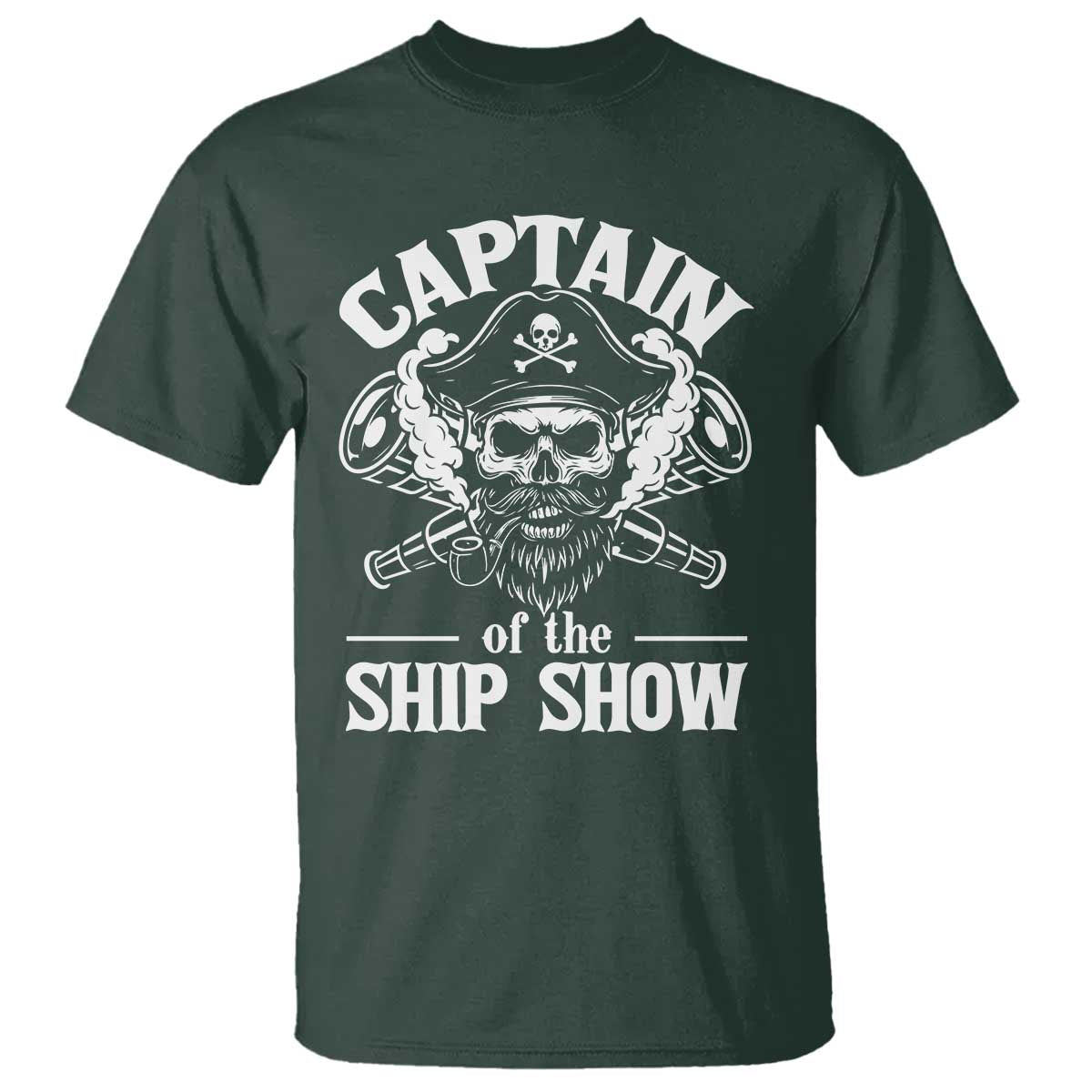 Funny Boat Captain Pun T Shirt Captain Of The Ship Show TS14 Dark Forest Green Print Your Wear