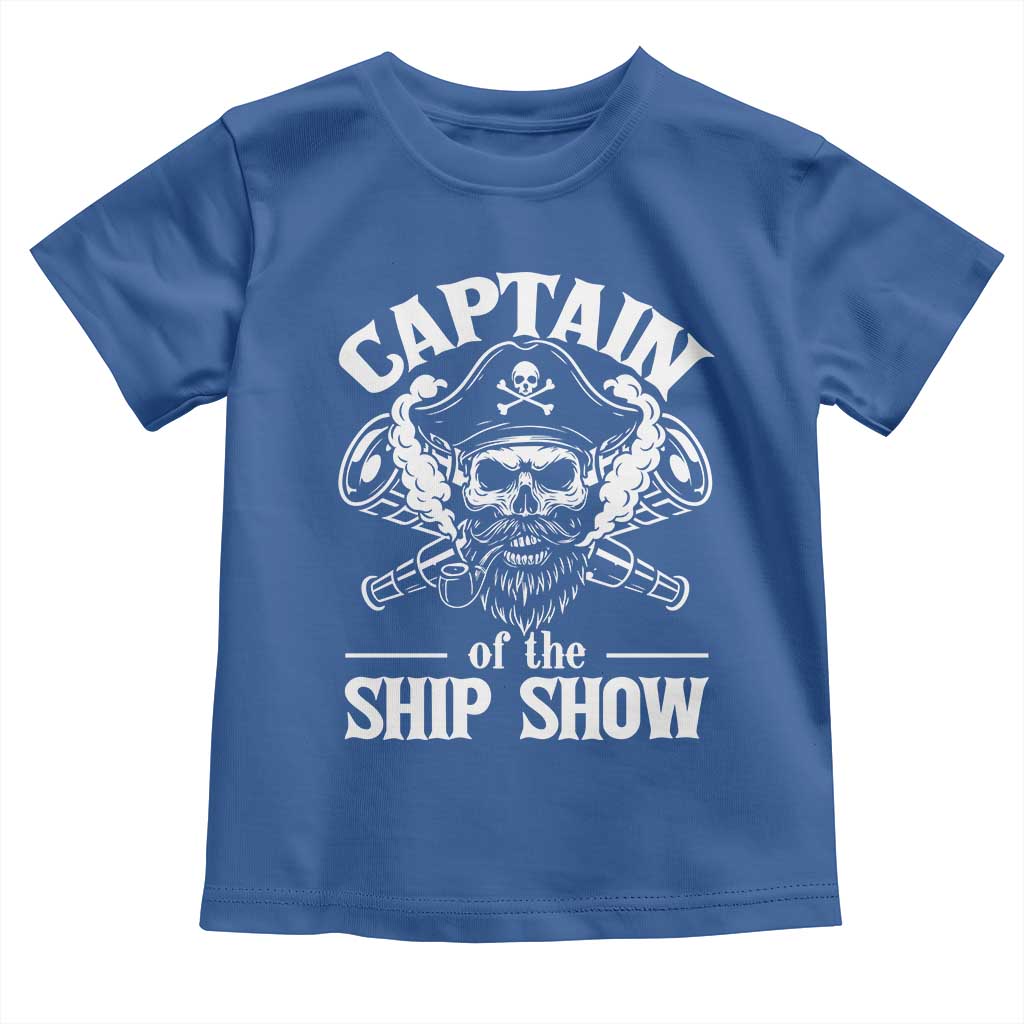 Funny Boat Captain Pun Toddler T Shirt Captain Of The Ship Show TS14 Royal Blue Print Your Wear