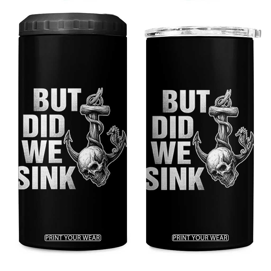Funny Boating 4 in 1 Can Cooler Tumbler But Did We Sink TS14 One Size: 16 oz Black Print Your Wear