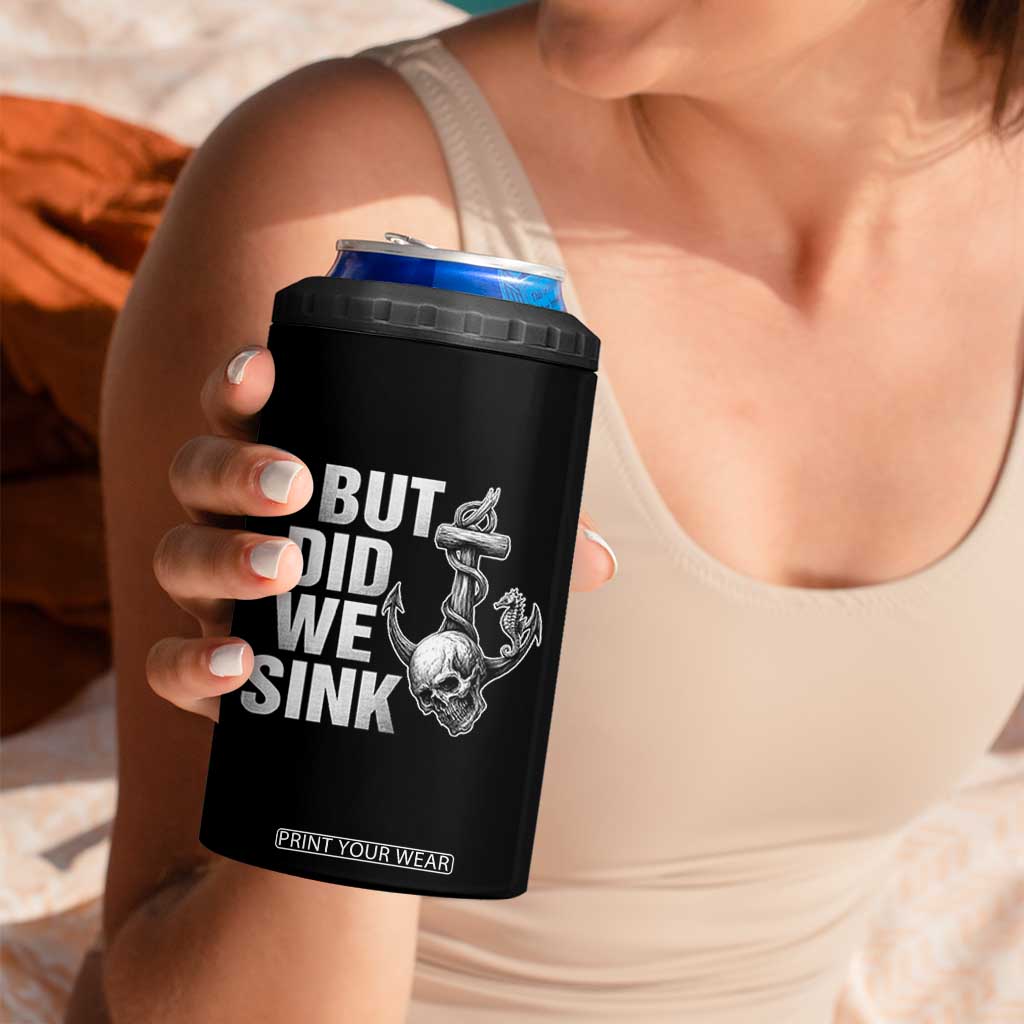 Funny Boating 4 in 1 Can Cooler Tumbler But Did We Sink TS14 Print Your Wear
