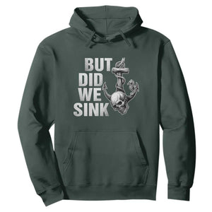 Funny Boating Hoodie But Did We Sink TS14 Dark Forest Green Print Your Wear