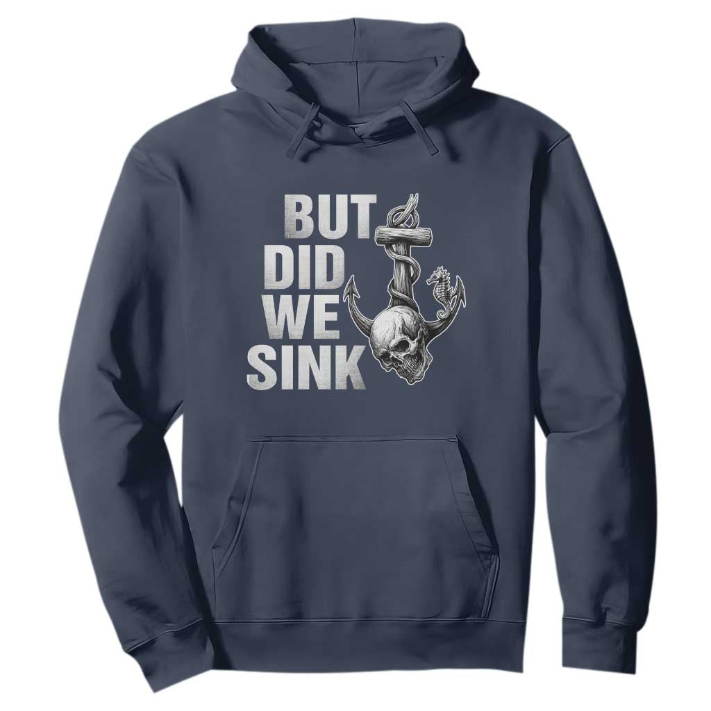 Funny Boating Hoodie But Did We Sink TS14 Navy Print Your Wear