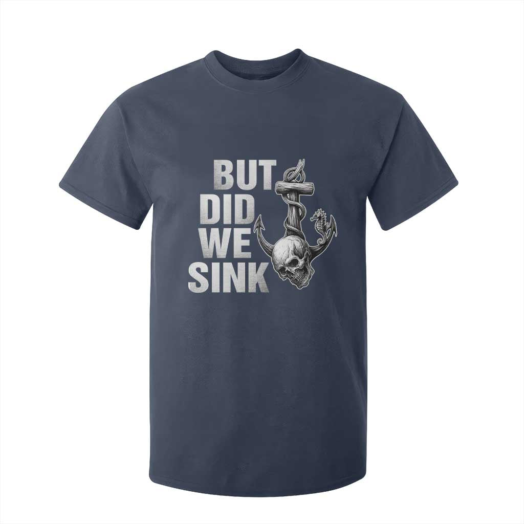 Funny Boating T Shirt For Kid But Did We Sink TS14 Navy Print Your Wear