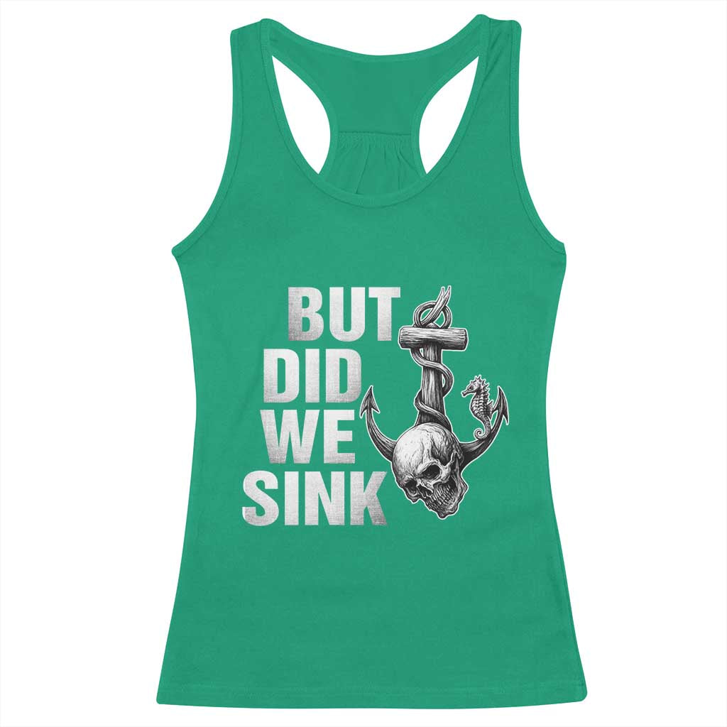 Funny Boating Racerback Tank Top But Did We Sink TS14 Irish Green Print Your Wear