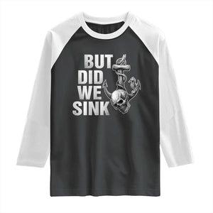 Funny Boating Raglan Shirt But Did We Sink TS14 Black White Print Your Wear