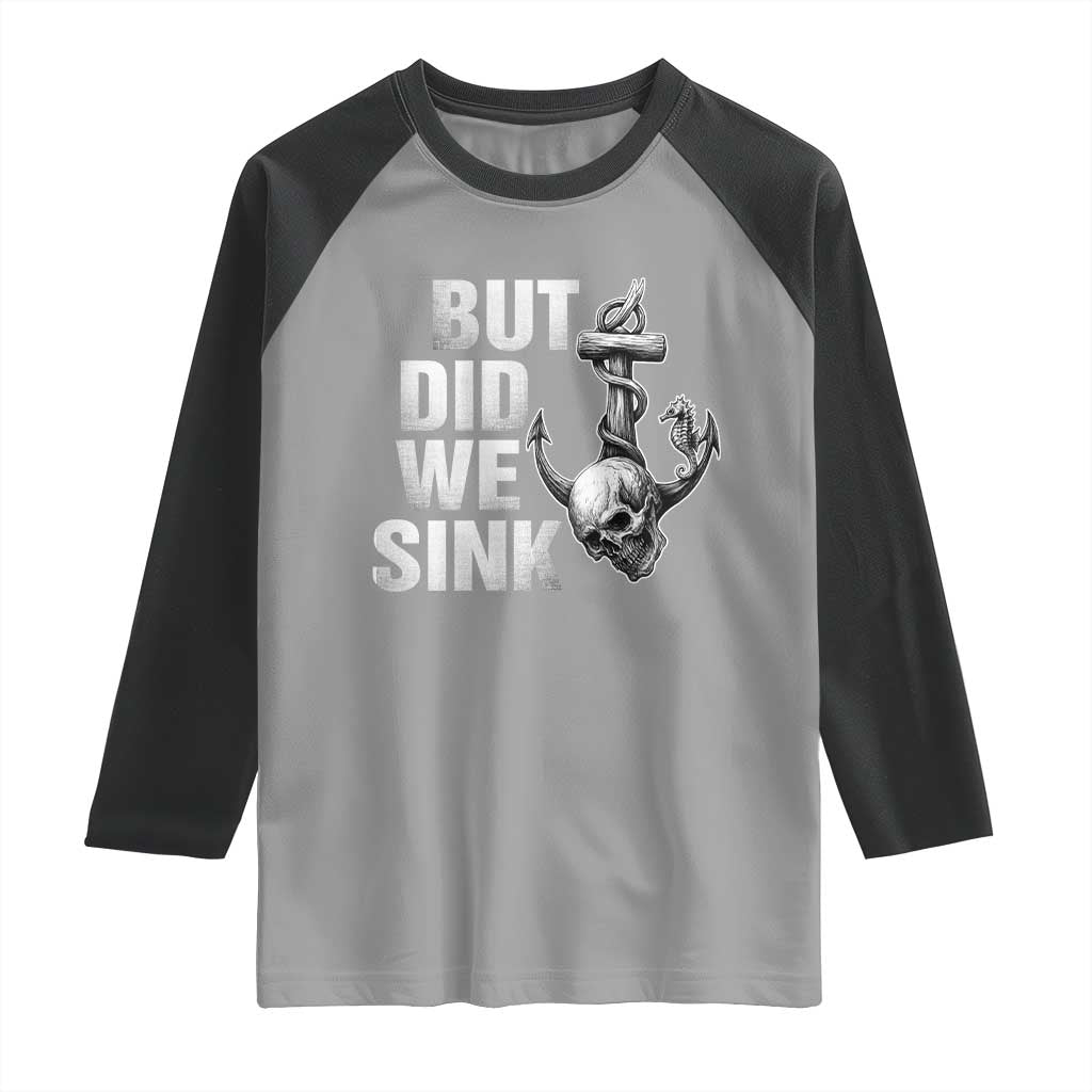 Funny Boating Raglan Shirt But Did We Sink TS14 Sport Gray Black Print Your Wear