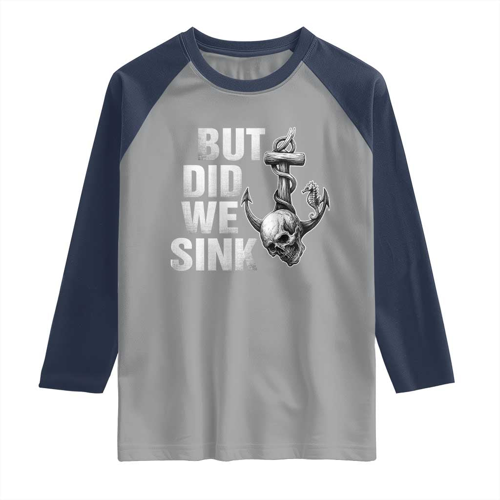 Funny Boating Raglan Shirt But Did We Sink TS14 Sport Gray Navy Print Your Wear