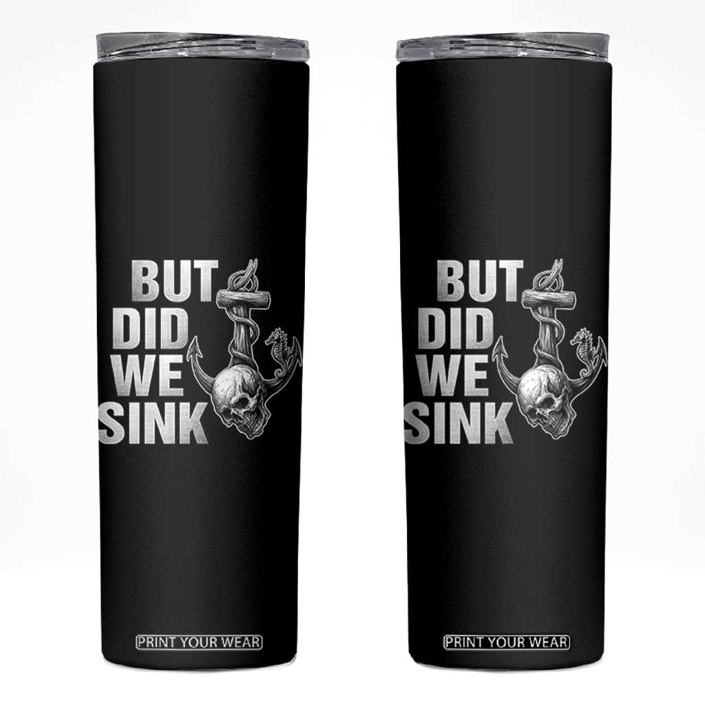 Funny Boating Skinny Tumbler But Did We Sink TS14 Black Print Your Wear