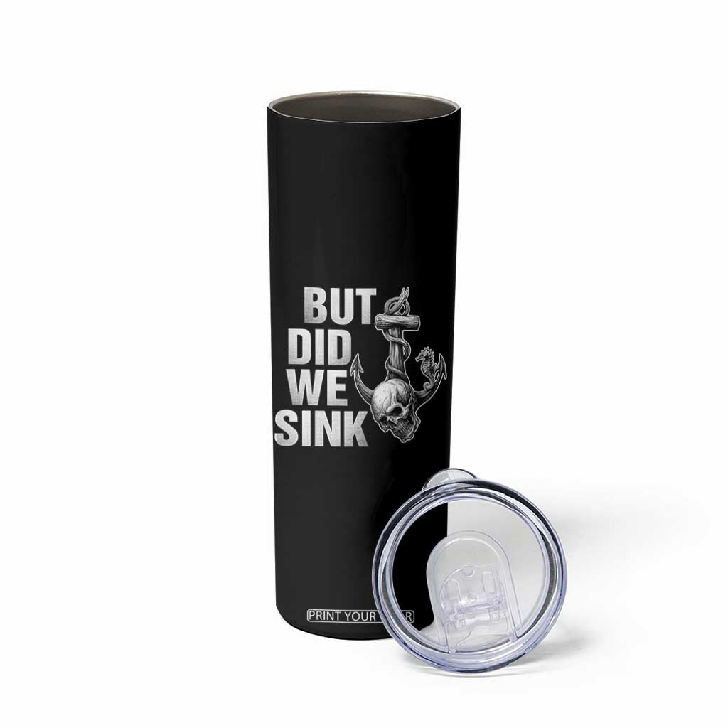 Funny Boating Skinny Tumbler But Did We Sink TS14 Print Your Wear