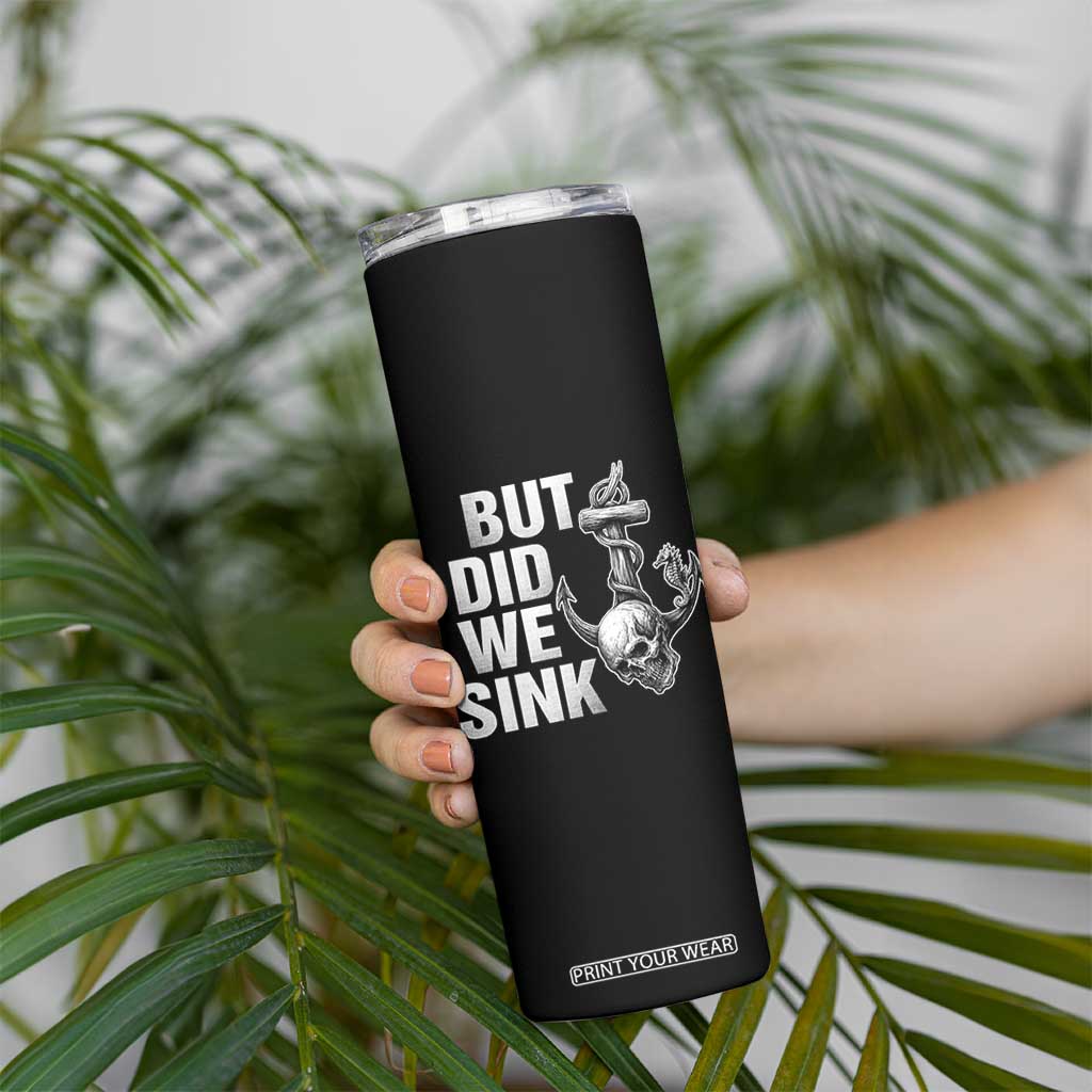 Funny Boating Skinny Tumbler But Did We Sink TS14 Print Your Wear