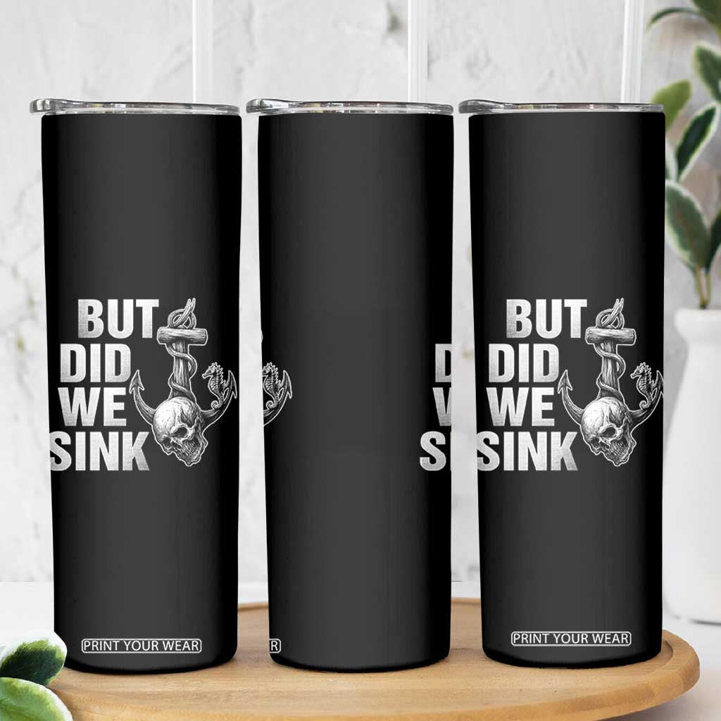 Funny Boating Skinny Tumbler But Did We Sink TS14 Print Your Wear