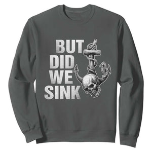 Funny Boating Sweatshirt But Did We Sink TS14 Dark Heather Print Your Wear