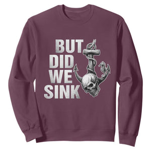 Funny Boating Sweatshirt But Did We Sink TS14 Maroon Print Your Wear