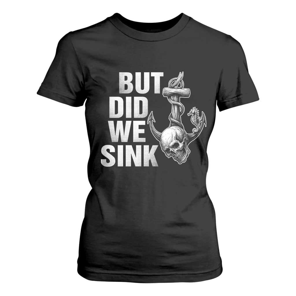 Funny Boating T Shirt For Women But Did We Sink TS14 Black Print Your Wear