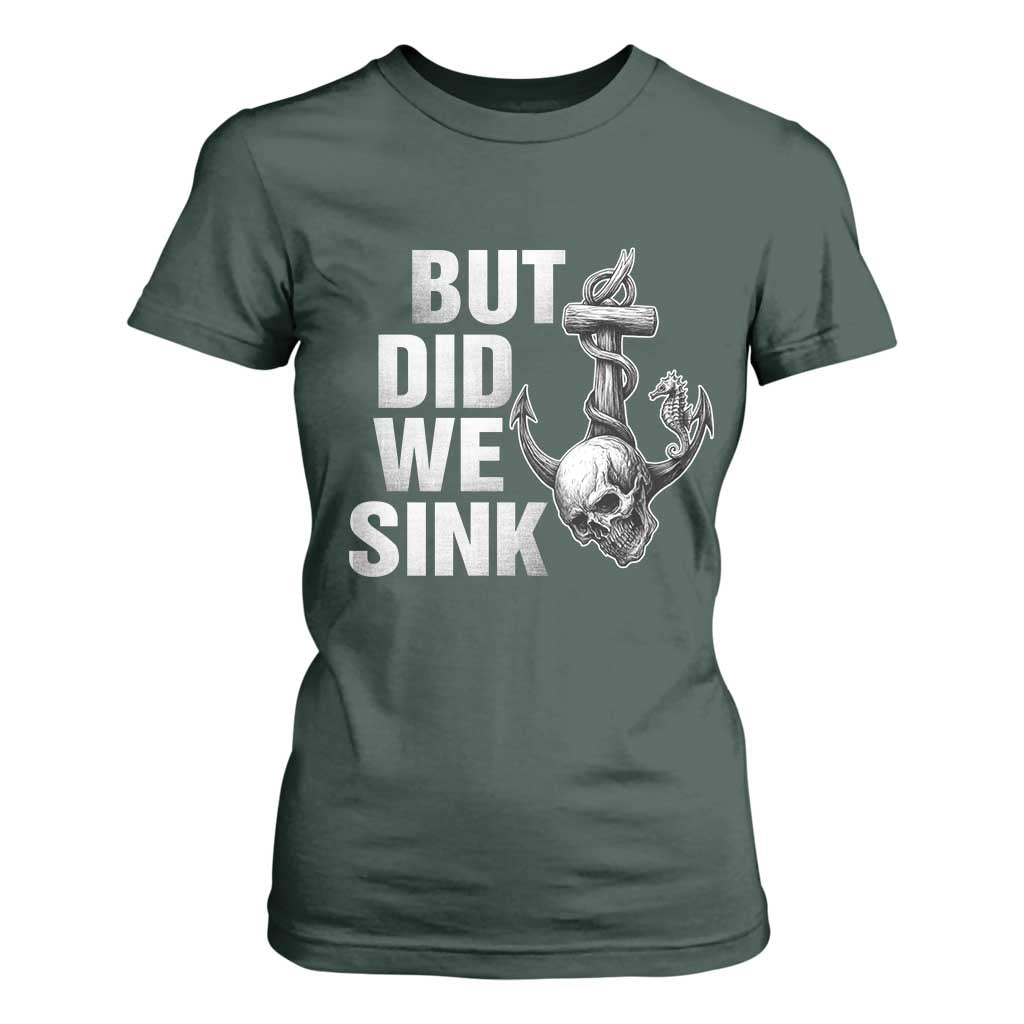 Funny Boating T Shirt For Women But Did We Sink TS14 Dark Forest Green Print Your Wear