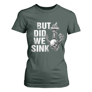 Funny Boating T Shirt For Women But Did We Sink TS14 Dark Forest Green Print Your Wear