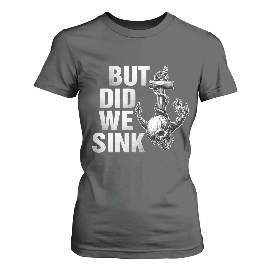 Funny Boating T Shirt For Women But Did We Sink TS14 Dark Heather Print Your Wear