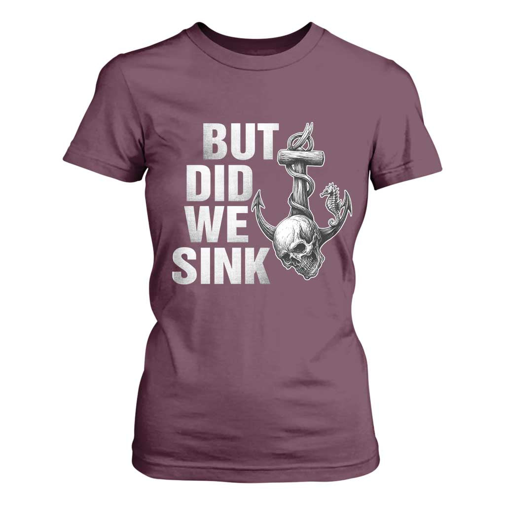 Funny Boating T Shirt For Women But Did We Sink TS14 Maroon Print Your Wear