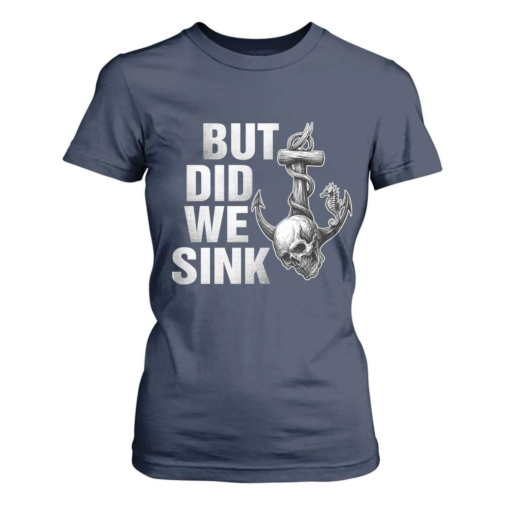 Funny Boating T Shirt For Women But Did We Sink TS14 Navy Print Your Wear