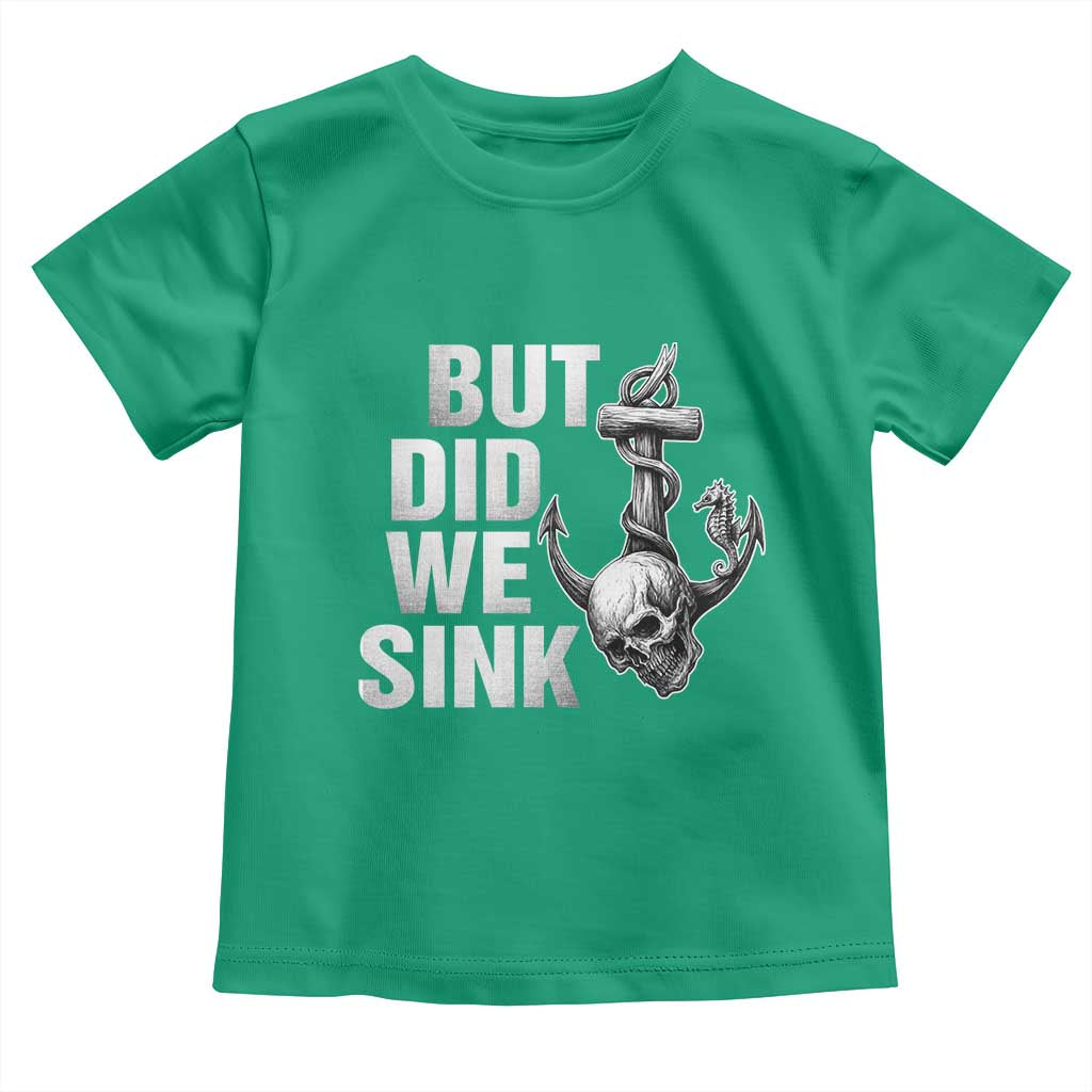 Funny Boating Toddler T Shirt But Did We Sink TS14 Irish Green Print Your Wear
