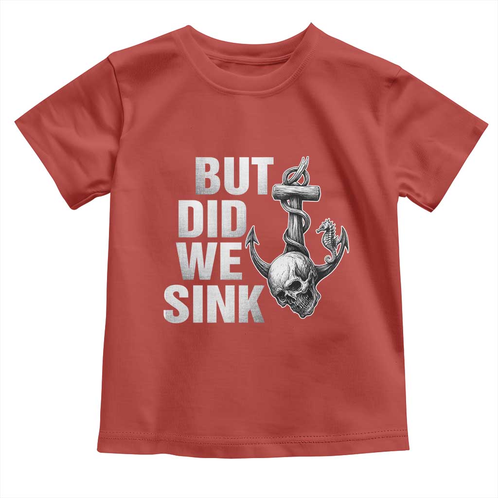 Funny Boating Toddler T Shirt But Did We Sink TS14 Red Print Your Wear