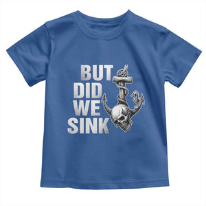 Funny Boating Toddler T Shirt But Did We Sink TS14 Royal Blue Print Your Wear