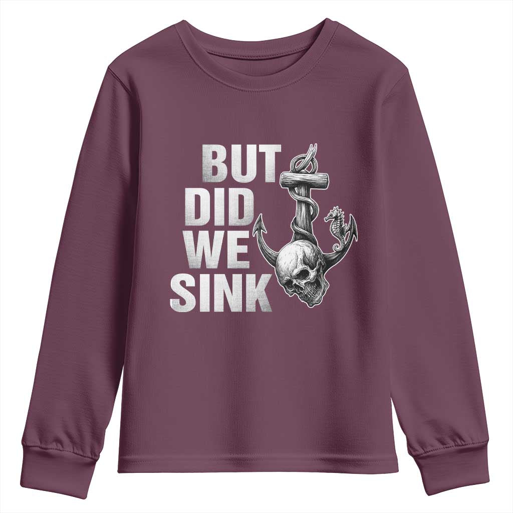 Funny Boating Youth Sweatshirt But Did We Sink TS14 Maroon Print Your Wear