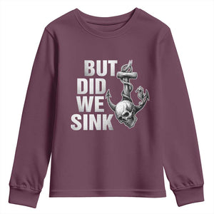 Funny Boating Youth Sweatshirt But Did We Sink TS14 Maroon Print Your Wear