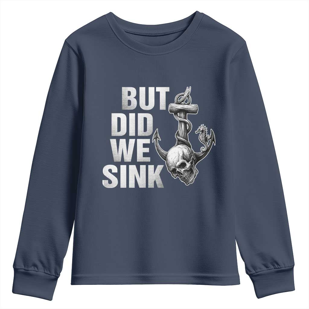 Funny Boating Youth Sweatshirt But Did We Sink TS14 Navy Print Your Wear