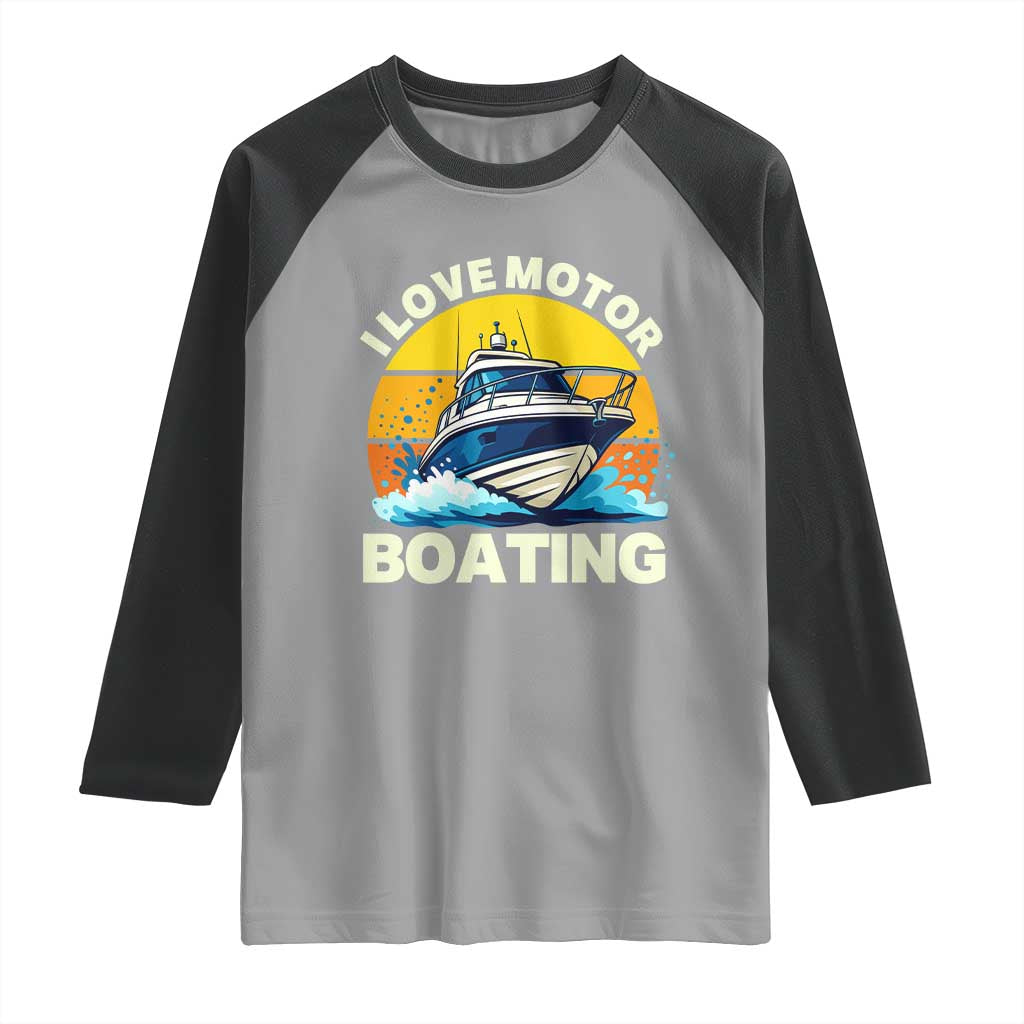 Funny Boater Raglan Shirt I Love Motorboating TS14 Sport Gray Black Print Your Wear