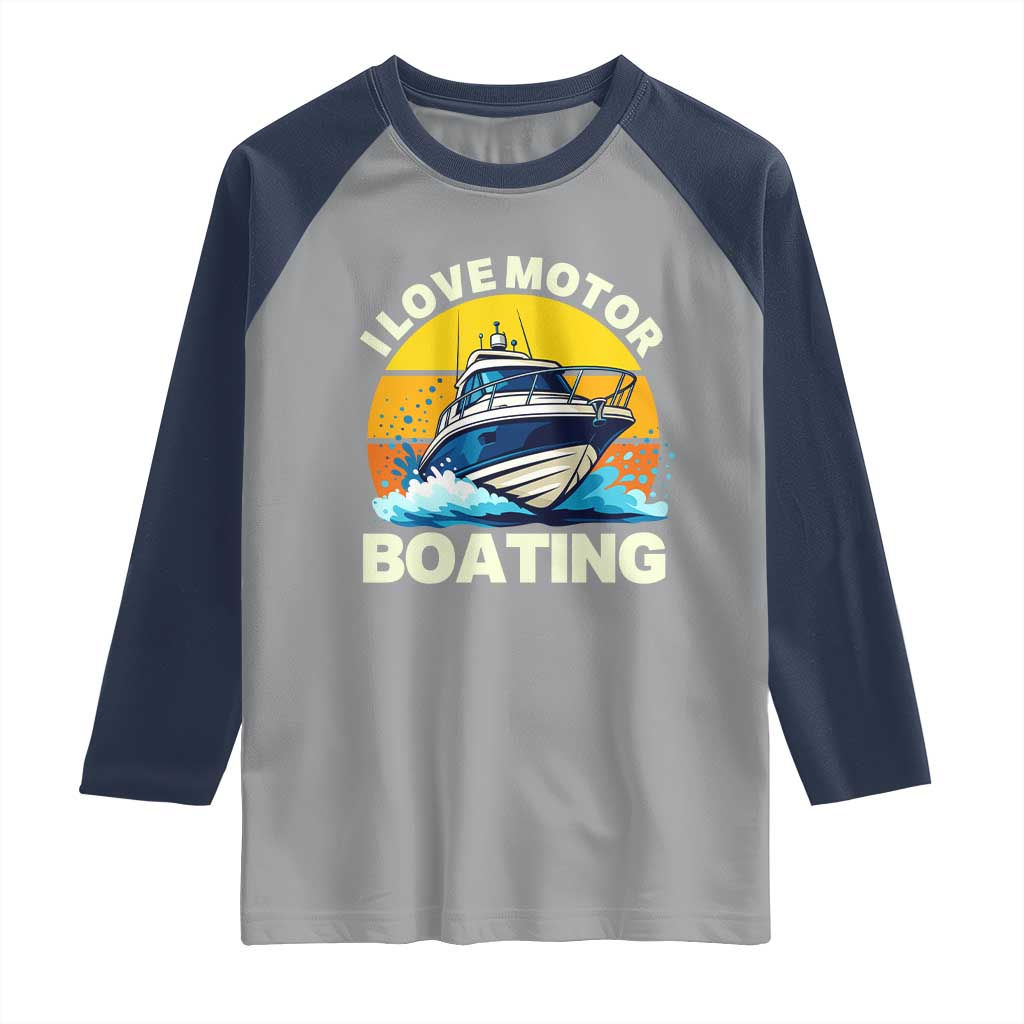 Funny Boater Raglan Shirt I Love Motorboating TS14 Sport Gray Navy Print Your Wear