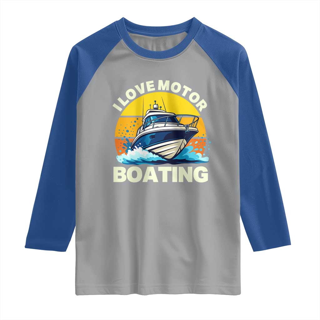 Funny Boater Raglan Shirt I Love Motorboating TS14 Sport Gray Royal Print Your Wear