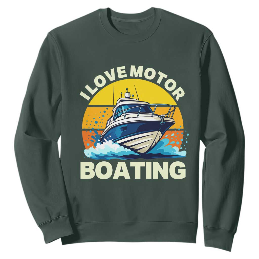 Funny Boater Sweatshirt I Love Motorboating TS14 Dark Forest Green Print Your Wear